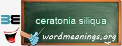 WordMeaning blackboard for ceratonia siliqua